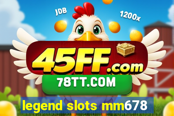 legend slots mm678